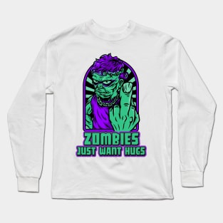 Zombies Just Want Hugs Halloween Long Sleeve T-Shirt